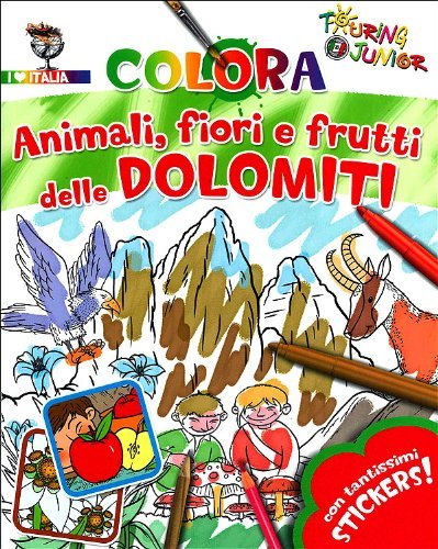 Animali fiori e frutti delle Dolomiti. Con stickers. Ediz. illustrata edito da Touring Junior