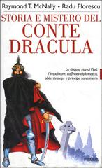 Storia e mistero del conte Dracula. La doppia vita di un feroce sanguinario di McNally Raymond T., Radu Florescu edito da Piemme