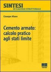 Cemento armato: calcolo pratico agli stati limite di Giuseppe Albano edito da Maggioli Editore