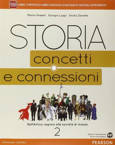 Storia. Concetti e connessioni. Per le Scuole superiori. Con e-book. Con espansione online vol.2 di Marco Fossati, Giorgio Luppi, Emilio Zanette edito da Mondadori Bruno