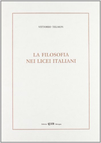 La filosofia nei licei italiani di Vittorio Telmon edito da CLUEB