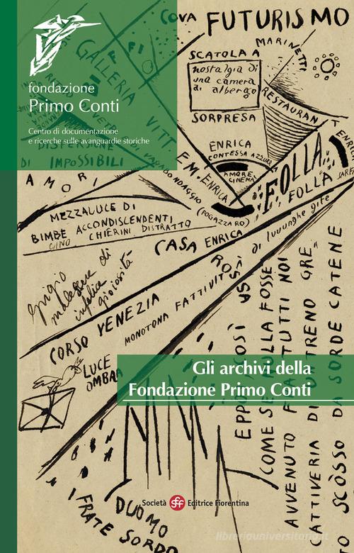 Gli archivi della Fondazione Primo Conti edito da Società Editrice Fiorentina