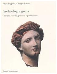 Archeologia greca. Cultura, società, politica e produzione di Enzo Lippolis, Giorgio Rocco edito da Mondadori Bruno