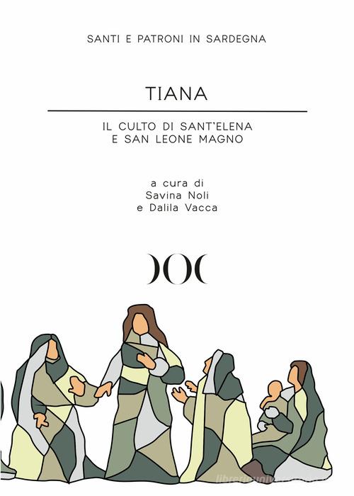 Tiana. Il culto di Sant'Elena e San Leone Magno edito da Documenta