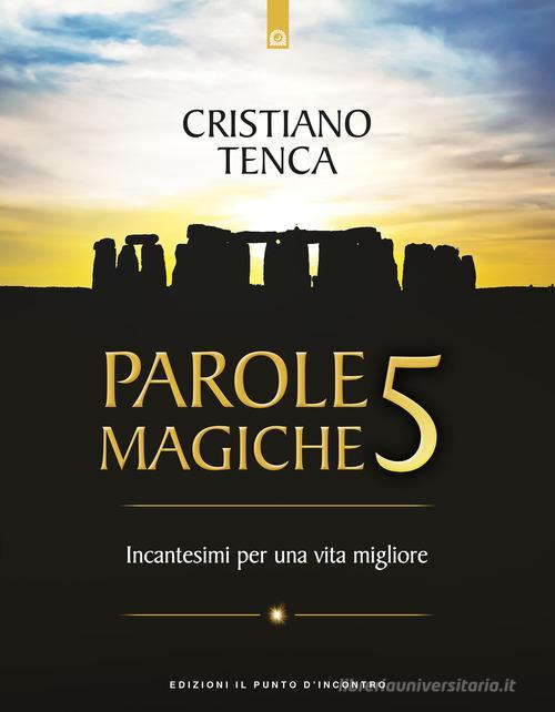 Parole magiche vol. 5 di Cristiano Tenca edito da Edizioni Il Punto d'Incontro