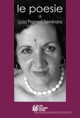 Le poesie di Licia Pronestì Seminara edito da Pellegrini