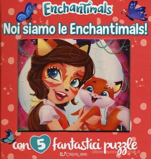 Noi siamo le Enchantimals! Enchantimals. Libro puzzle. Ediz. a colori di Silvia Lualdi edito da Crealibri