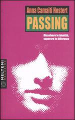 Passing. Dissolvere le identità, superare le differenze di Anna Camaiti Hostert edito da Booklet Milano