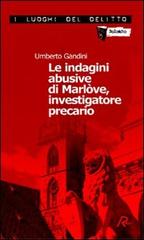 Le indagini abusive di Marlòve, investigatore precario. Le indagini di Marlòve vol.1 di Umberto Gandini edito da Robin