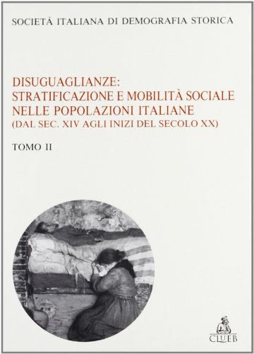 Disuguaglianze: stratificazione e mobilità sociale nelle popolazioni italiane. Dal sec. XIV agli inizi del sec. XX edito da CLUEB