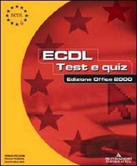 ECDL. Patente europea del computer. Test e quiz, versione Office 2000 di Paolo Pezzoni, Sergio Pezzoni, Silvia Vaccaro edito da Mondadori Informatica