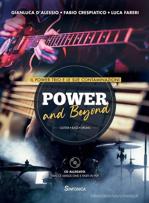 Power and beyond. Il power trio e le sue contaminazioni. Con Cd-audio di Gianluca D'Alessio, Fabio Crespiatico, Luca Fareri edito da Sinfonica Jazz Ediz. Musicali