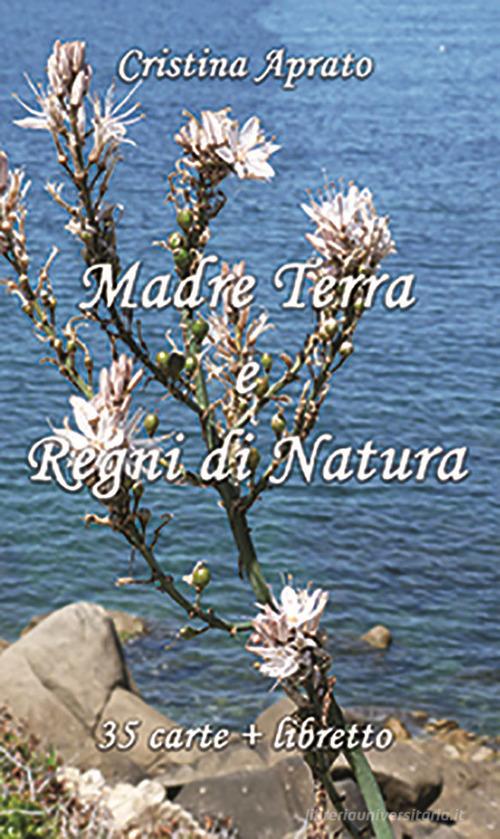 Madre Terra e Regni di Natura. Con 35 Carte di Cristina Aprato edito da Centro Benessere Psicofisico