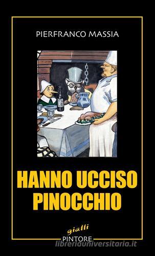 Hanno ucciso Pinocchio di Pierfranco Massia edito da Pintore