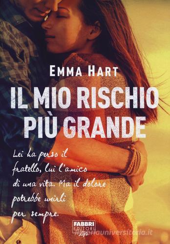 Il mio rischio più grande di Emma Hart edito da Fabbri