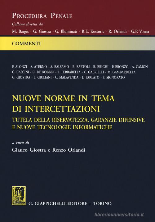 Nuove norme in tema di intercettazioni. Tutela della riservatezza, garanzie difensive e nuove tecnologie informatiche edito da Giappichelli