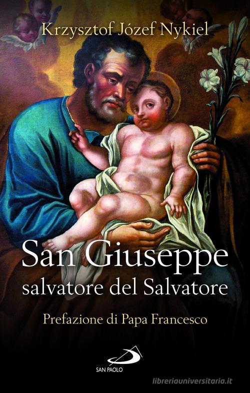 San Giuseppe. Salvatore del Salvatore di Krzysztof Nykiel edito da San Paolo Edizioni