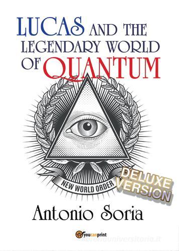 Lucas and the legendary world of Quantum. Deluxe version di Antonio Soria edito da Youcanprint