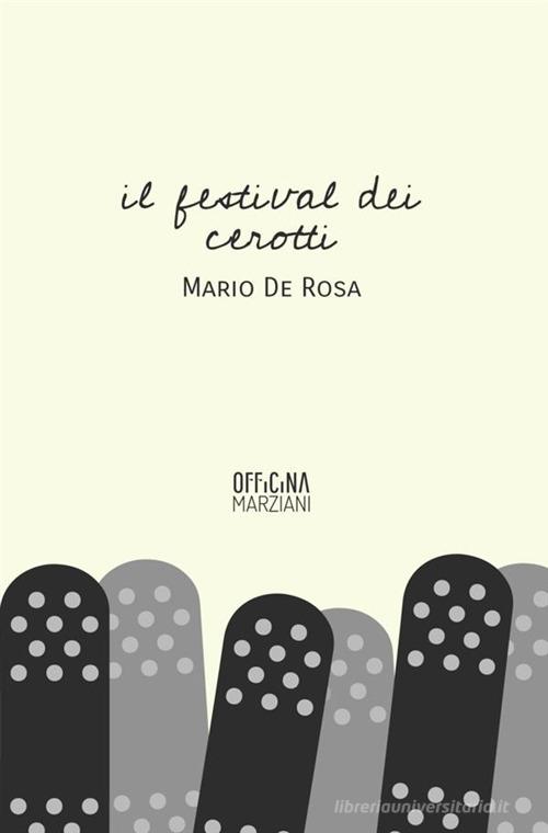 Il festival dei cerotti di Mario De Rosa edito da Antonio Tombolini Editore
