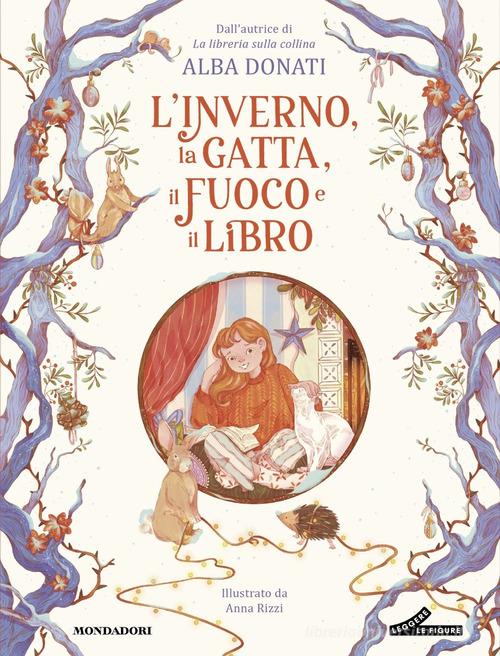 L'inverno, la gatta, il fuoco e il libro. Ediz. a colori di Alba Donati edito da Mondadori