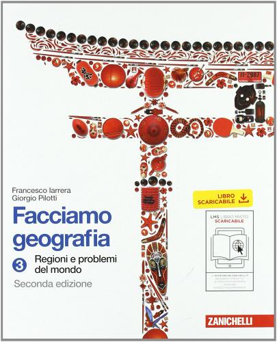 Facciamo geografia. Per la Scuola media. Con espansione online vol.3 di Francesco Iarrera, Giorgio Pilotti edito da Zanichelli