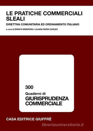Le pratiche commerciali sleali. Direttiva comunitaria ed ordinamento italiano edito da Giuffrè