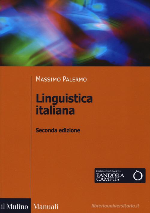 Linguistica italiana di Massimo Palermo edito da Il Mulino