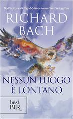 Nessun luogo è lontano di Richard Bach edito da BUR Biblioteca Univ. Rizzoli