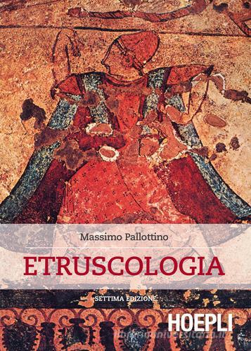 Etruscologia di Massimo Pallottino edito da Hoepli