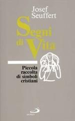 Segni di vita. Piccola raccolta di simboli cristiani di Josef Seuffert edito da San Paolo Edizioni