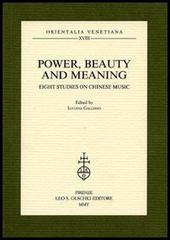 Power, beauty and meaning. Eight studies on Chinese music edito da Olschki