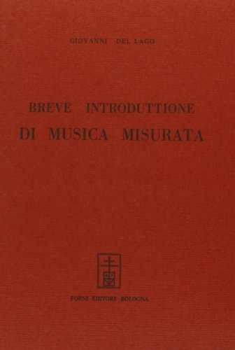 Breve introduttione di musica misurata (rist. anast. 1540) di G. Del Lago edito da Forni