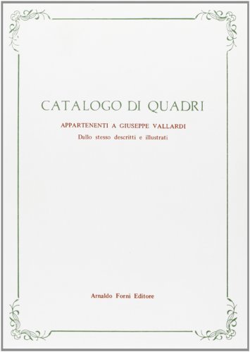 Catalogo di quadri appartenenti a G. V. (rist. anast. 1830) di Giuseppe Vallardi edito da Forni