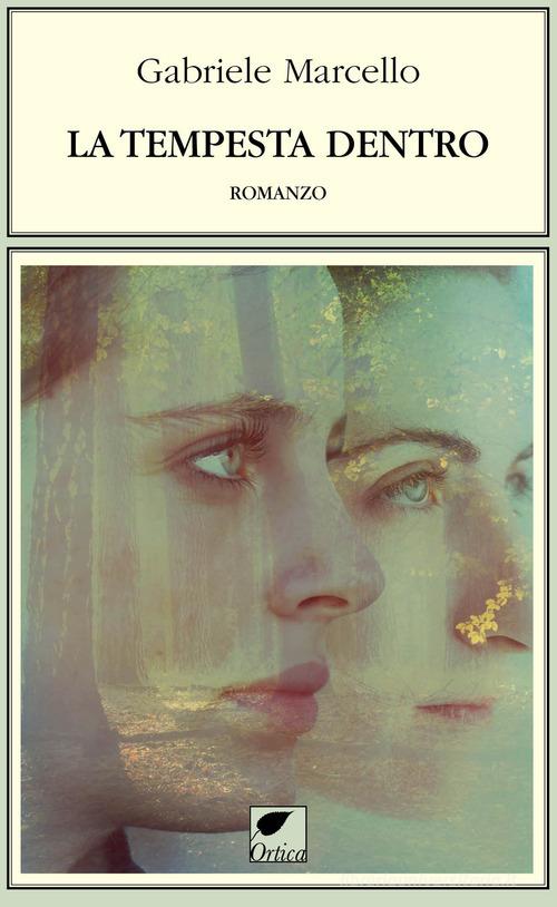 Libro La tempesta dentro. Ediz. integrale di Gabriele Marcello Le spine di Ortica Editrice