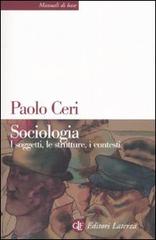 Sociologia. I soggetti, le strutture, i contesti di Paolo Ceri edito da Laterza