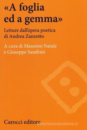 «A foglia ed a gemma». Letture dall'opera poetica di Andrea Zanzotto edito da Carocci