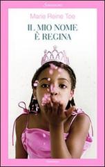 Libro Il mio nome è Regina di M. Reine Toe Romanzi di Sonzogno
