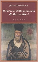Il palazzo della memoria di Matteo Ricci di Jonathan D. Spence edito da Adelphi