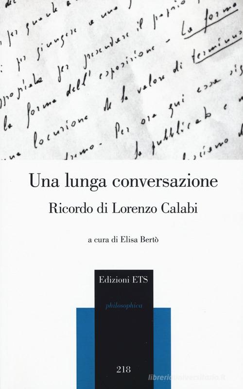 Una lunga conversazione. Ricordo di Lorenzo Calabi. Atti della giornata di studi (Pisa, 20 marzo 2018) edito da Edizioni ETS