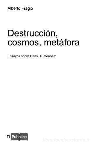 Destrucción, cosmos, metáfora. Ensayos sobre Hans Blumenberg di Alberto Fragio edito da Lampi di Stampa