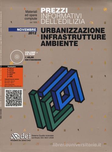Urbanizzazione infrastrutture ambiente. Prezzi informativi dell'edilizia. Novembre 2012. Con CD-ROM edito da DEI