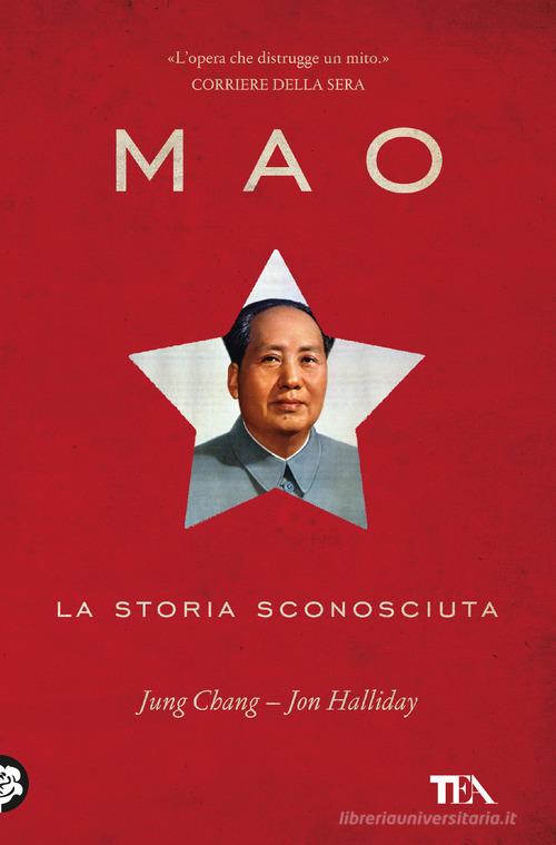 Mao. La storia sconosciuta di Jung Chang, Jon Halliday edito da TEA
