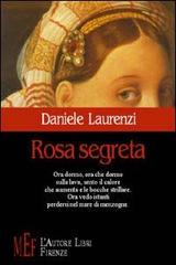 Rosa segreta di Daniele Laurenzi edito da L'Autore Libri Firenze
