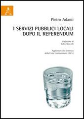 I servizi pubblici locali dopo il referendum di Pietro Adami edito da Aracne