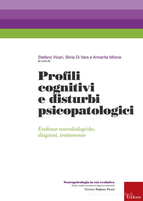Profili cognitivi e disturbi psicopatologici. Evidenze neurobiologiche, diagnosi, trattamento edito da Erickson