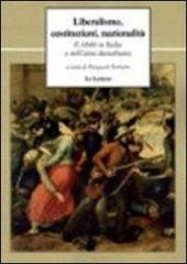 Liberalismo, costituzioni, nazionalità. Il 1848 in Italia e nell'area danubiana edito da Le Lettere