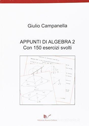 Appunti di algebra 2. Teoria e esercizi di Giulio Campanella edito da Nuova Cultura