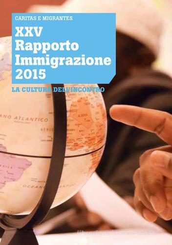 XXV Rapporto Immigrazione 2015. La cultura dell'incontro edito da Tau