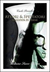 Attori & spettatori di Carlo Piciullo edito da Sacco