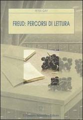 Freud: percorsi di lettura di Peter Gay edito da Il Pensiero Scientifico